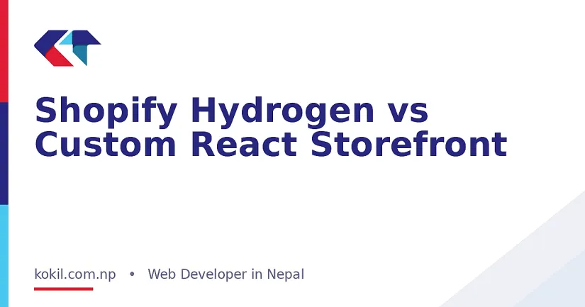 Shopify Hydrogen vs Custom React Storefront