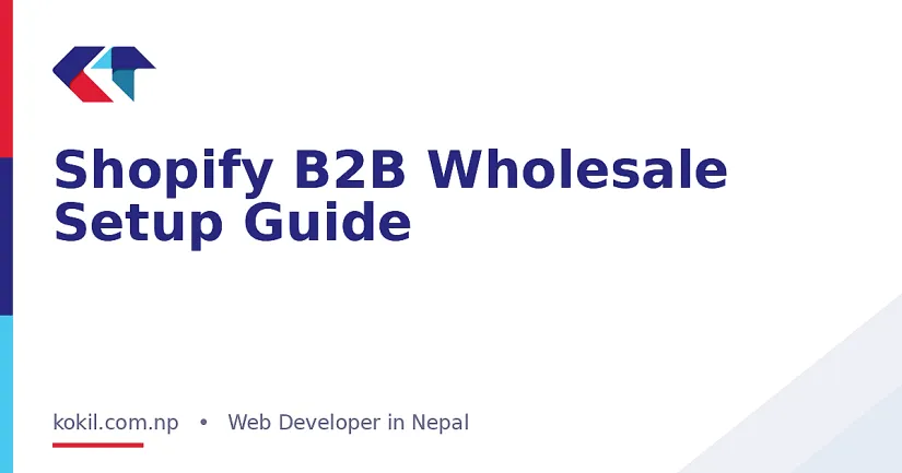 Shopify B2B Wholesale Setup Guide