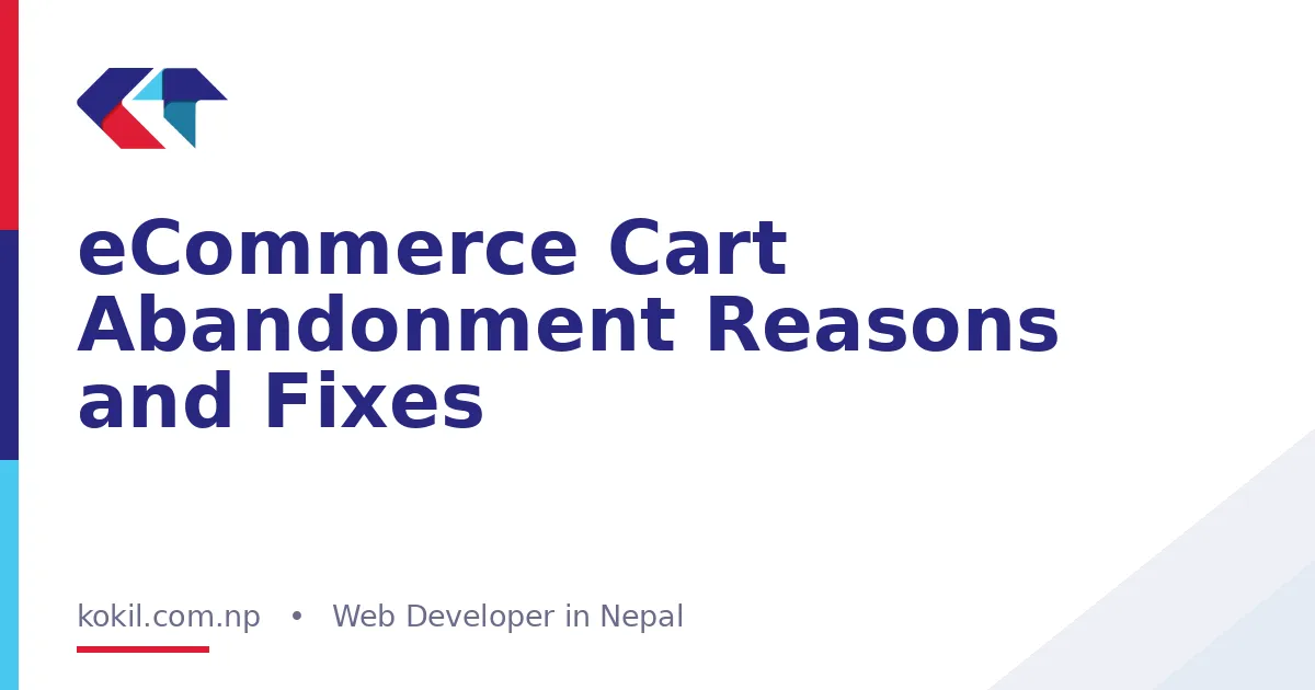 eCommerce Cart Abandonment Reasons and Fixes