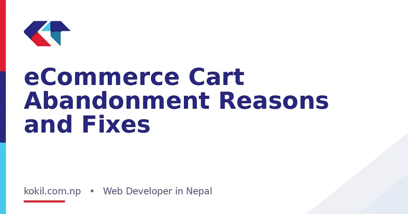 eCommerce Cart Abandonment Reasons and Fixes