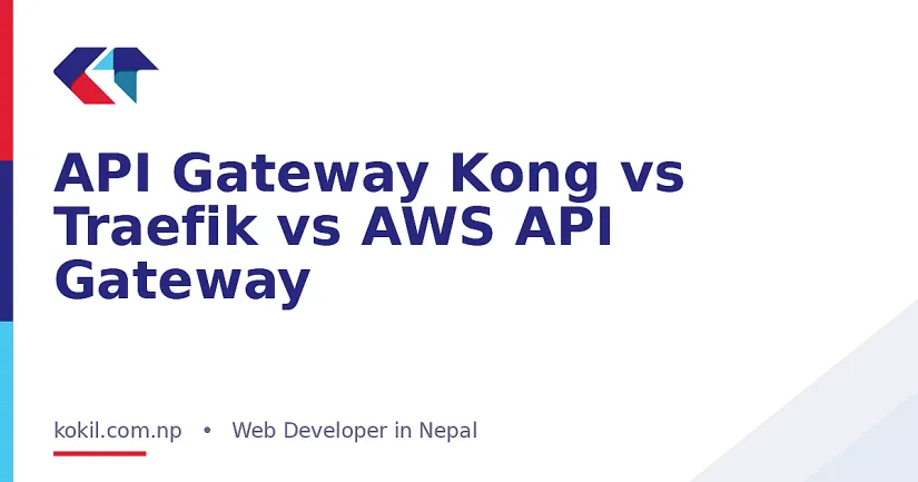 API Gateway Kong vs Traefik vs AWS API Gateway