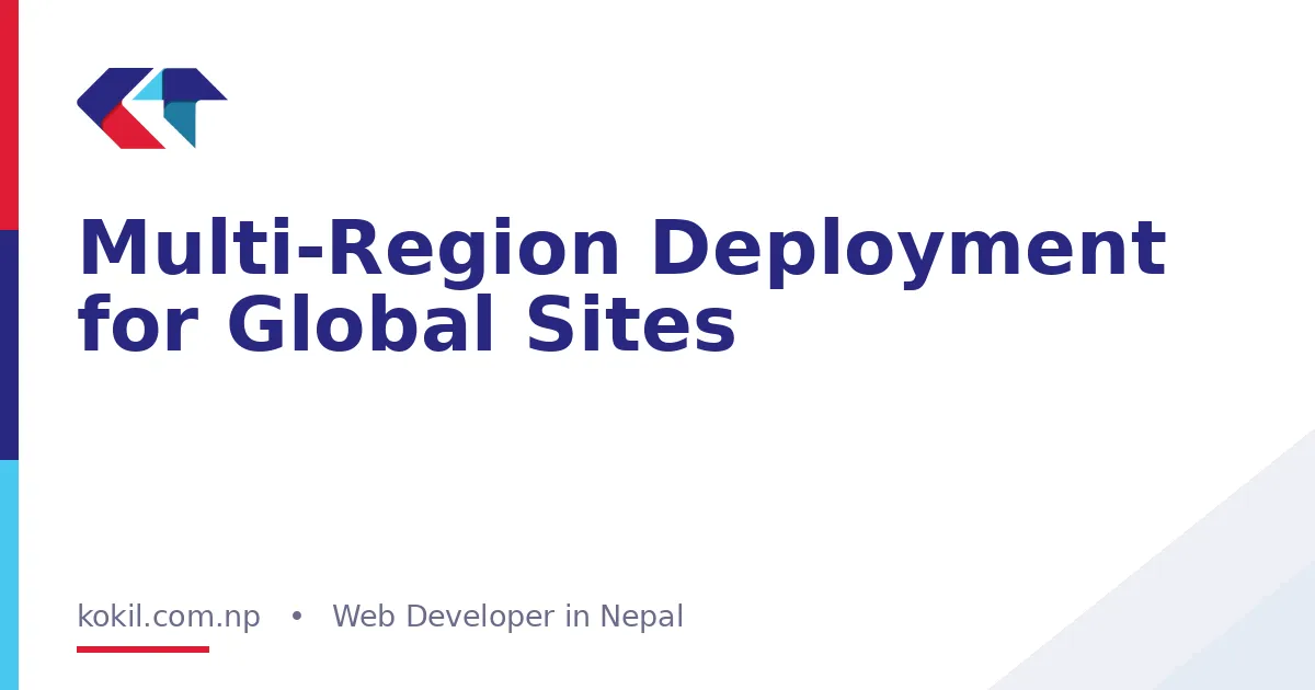 Multi-Region Deployment for Global Sites