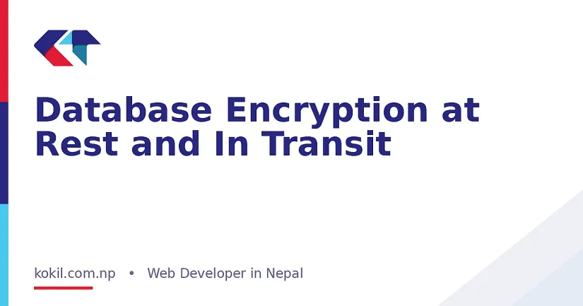 Database Encryption at Rest and In Transit