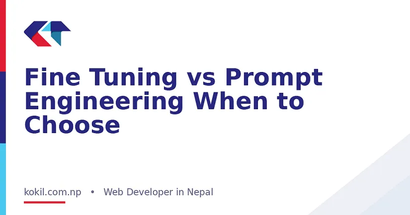 Fine Tuning vs Prompt Engineering When to Choose