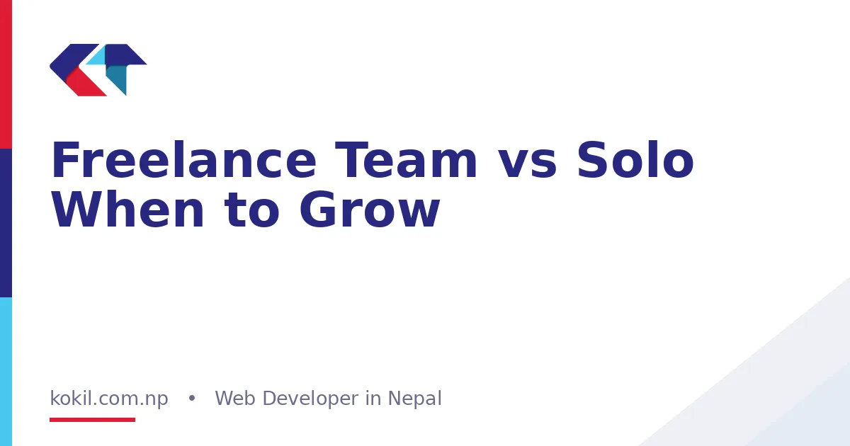 Freelance Team vs Solo When to Grow
