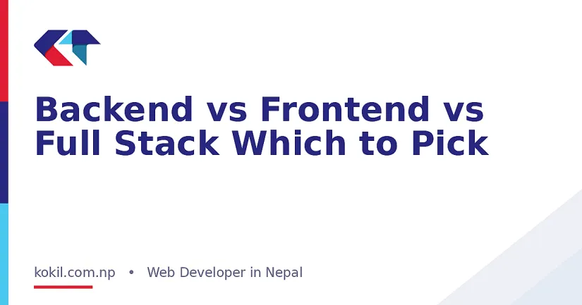 Backend vs Frontend vs Full Stack Which to Pick