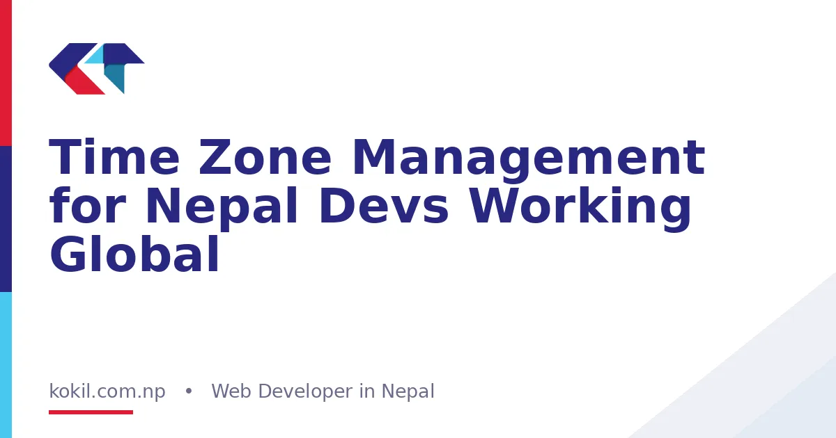 Time Zone Management for Nepal Devs Working Global