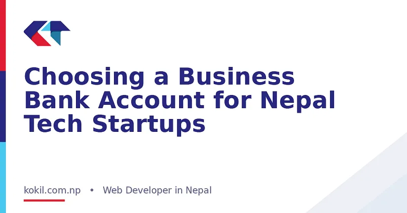 Choosing a Business Bank Account for Nepal Tech Startups