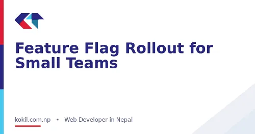 Feature Flag Rollout for Small Teams
