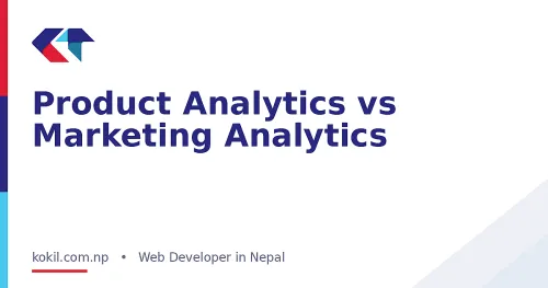 Product Analytics vs Marketing Analytics