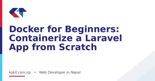Docker for Beginners: Containerize a Laravel App from Scratch
