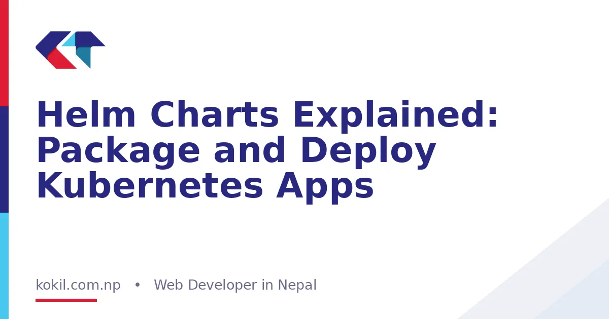 Helm Charts Explained: Package and Deploy Kubernetes Apps