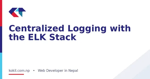 Centralized Logging with the ELK Stack