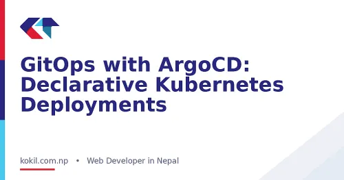 GitOps with ArgoCD: Declarative Kubernetes Deployments