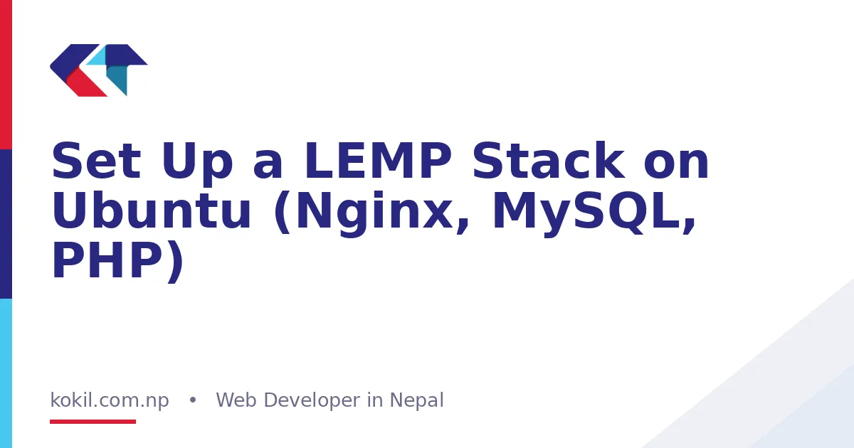 Set Up a LEMP Stack on Ubuntu (Nginx, MySQL, PHP)
