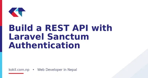 Build a REST API with Laravel Sanctum Authentication