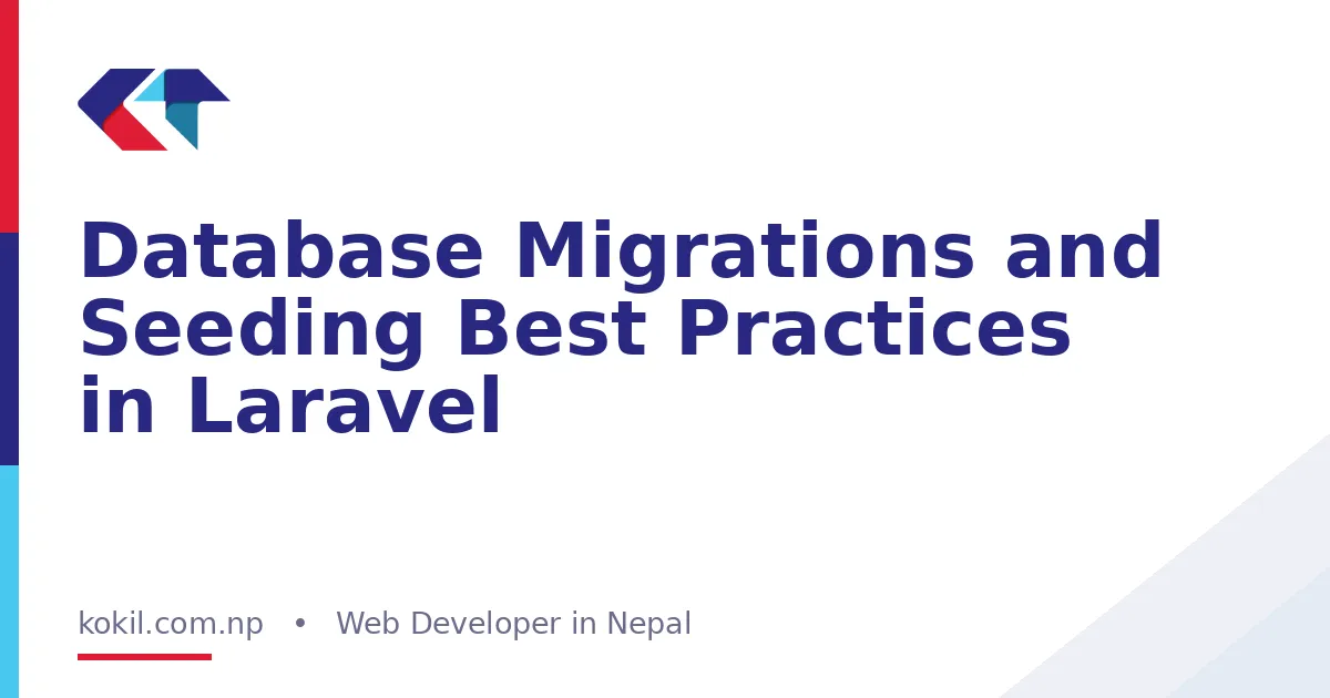 Database Migrations and Seeding Best Practices in Laravel