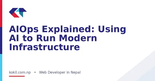AIOps Explained: Using AI to Run Modern Infrastructure