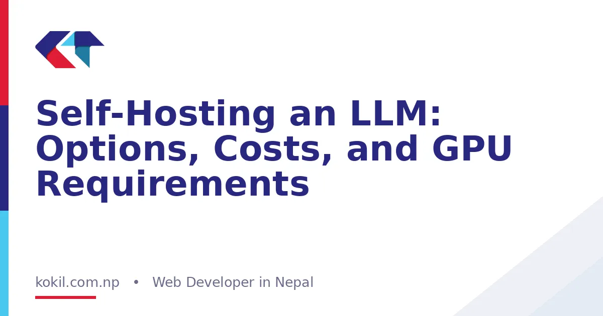 Self-Hosting an LLM: Options, Costs, and GPU Requirements