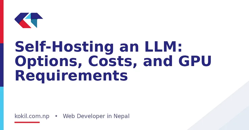 Self-Hosting an LLM: Options, Costs, and GPU Requirements