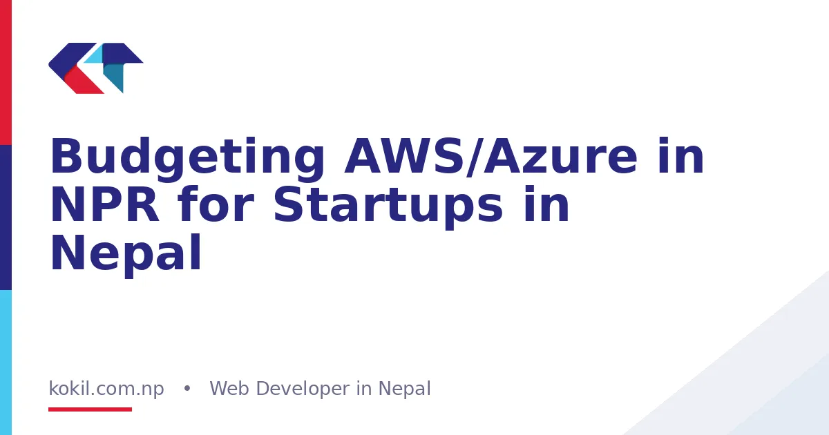 Budgeting AWS/Azure in NPR for Startups in Nepal