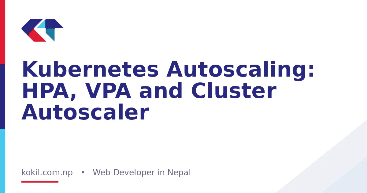 Kubernetes Autoscaling: HPA, VPA and Cluster Autoscaler