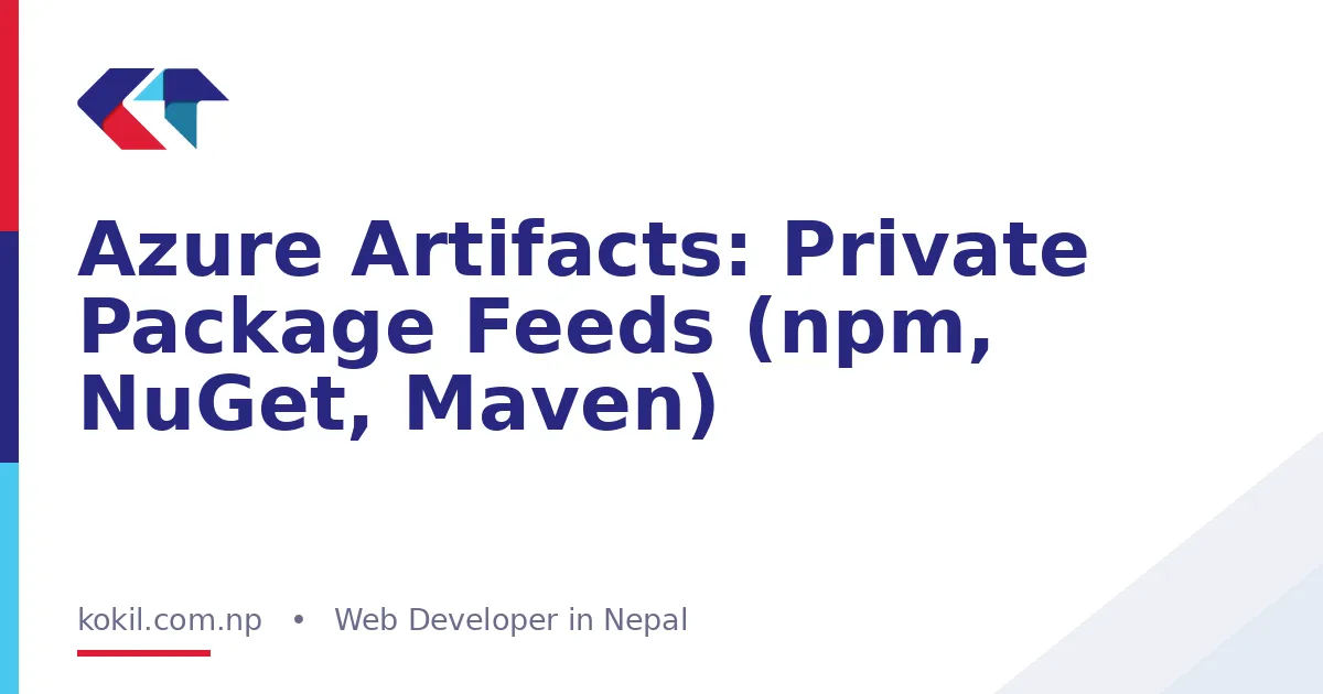 Azure Artifacts: Private Package Feeds (npm, NuGet, Maven)