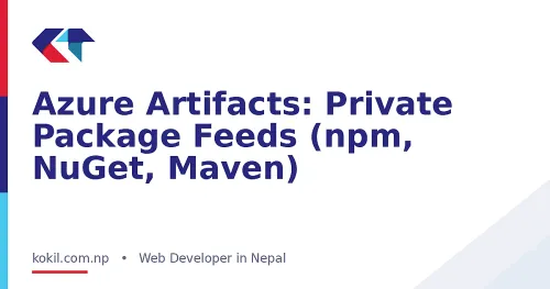 Azure Artifacts: Private Package Feeds (npm, NuGet, Maven)