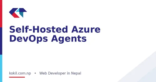 Self-Hosted Azure DevOps Agents