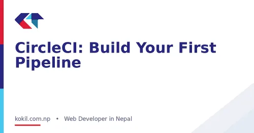 CircleCI: Build Your First Pipeline
