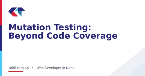 Mutation Testing: Beyond Code Coverage
