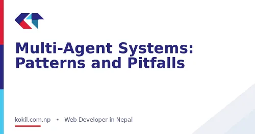 Multi-Agent Systems: Patterns and Pitfalls