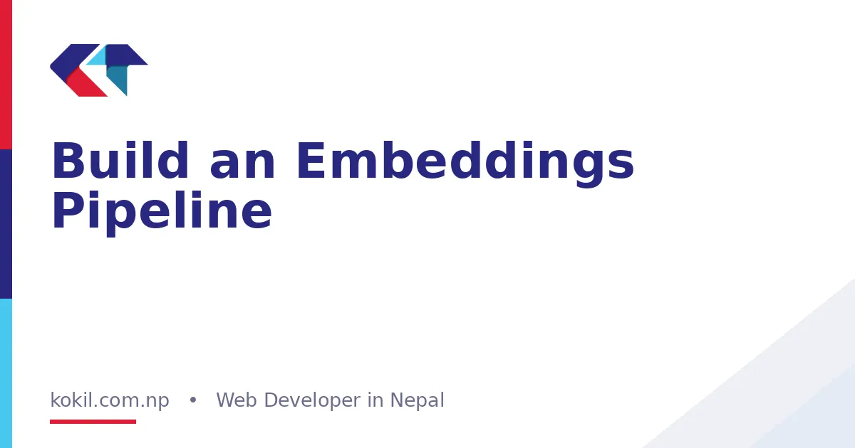 Build an Embeddings Pipeline