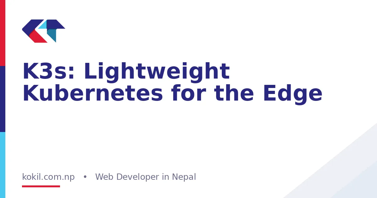 K3s: Lightweight Kubernetes for the Edge