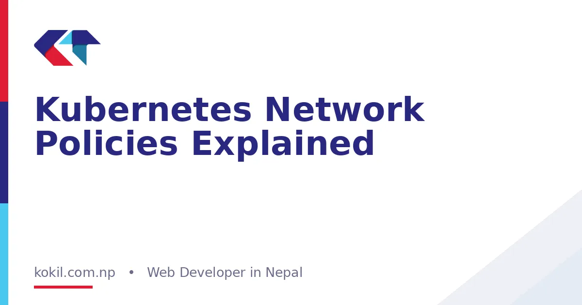 Kubernetes Network Policies Explained