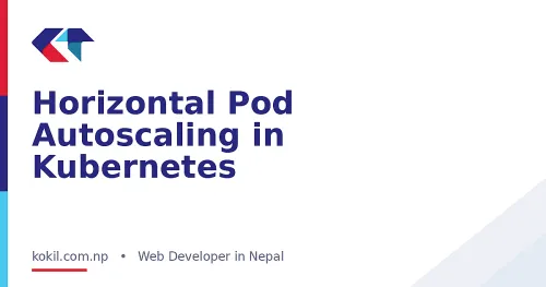 Horizontal Pod Autoscaling in Kubernetes