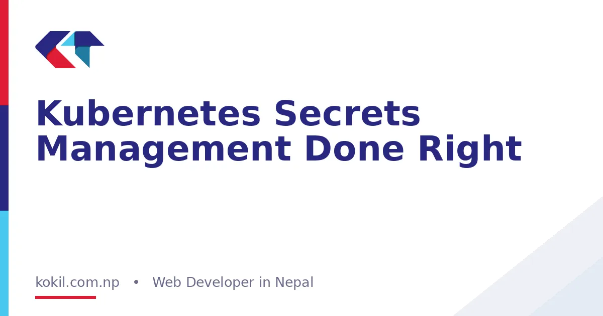 Kubernetes Secrets Management Done Right