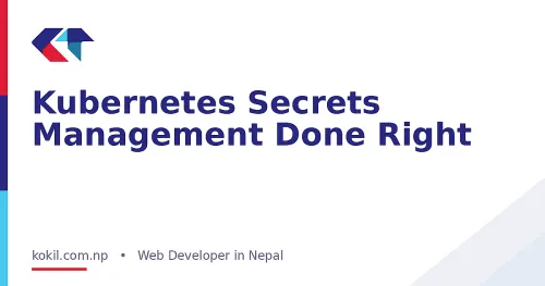 Kubernetes Secrets Management Done Right