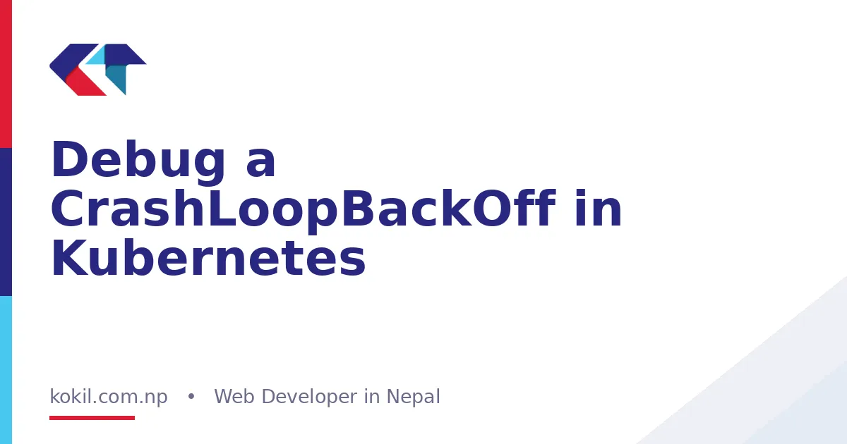 Debug a CrashLoopBackOff in Kubernetes