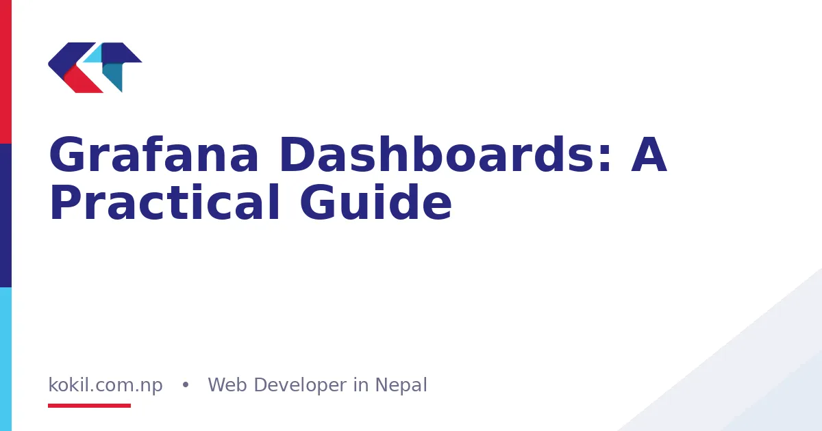Grafana Dashboards: A Practical Guide
