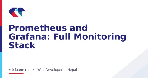 Prometheus and Grafana: Full Monitoring Stack