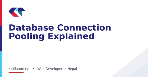 Database Connection Pooling Explained