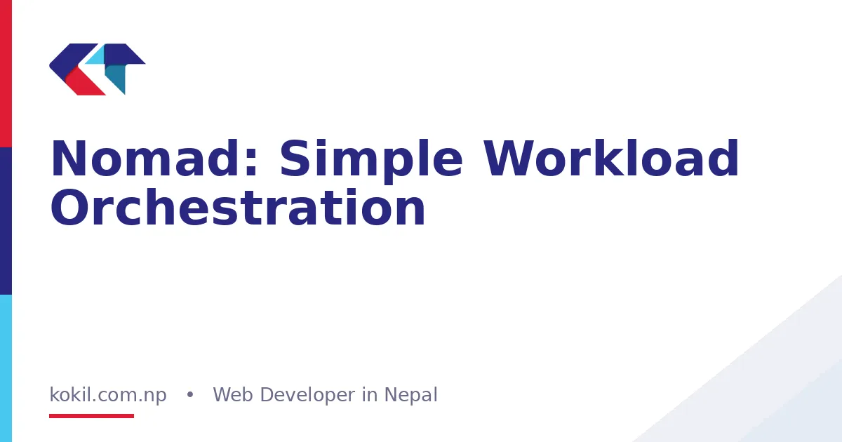 Nomad: Simple Workload Orchestration