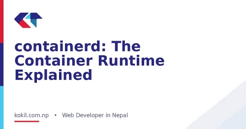 containerd: The Container Runtime Explained