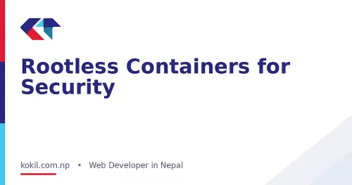 Rootless Containers for Security