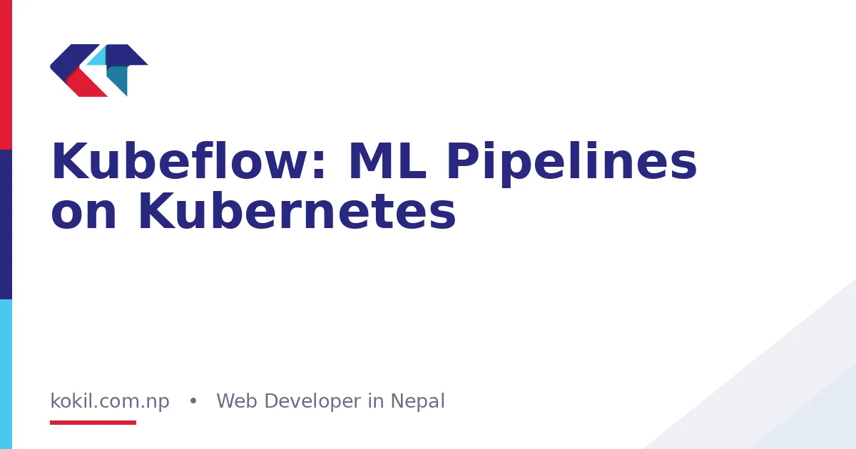 Kubeflow: ML Pipelines on Kubernetes
