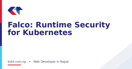 Falco: Runtime Security for Kubernetes