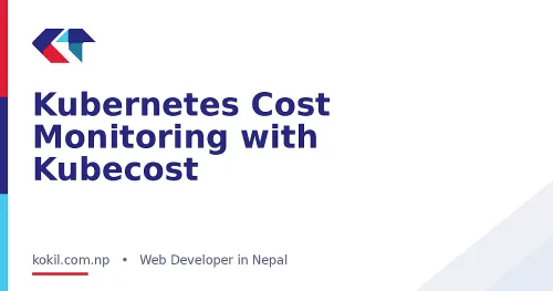 Kubernetes Cost Monitoring with Kubecost
