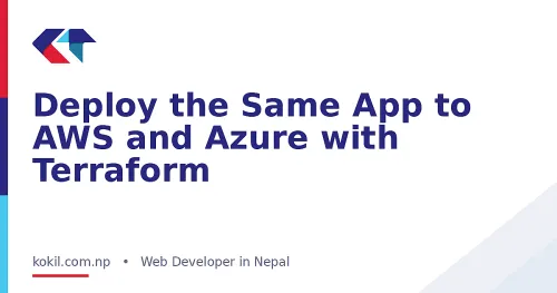 Deploy the Same App to AWS and Azure with Terraform