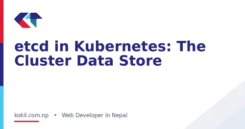 etcd in Kubernetes: The Cluster Data Store